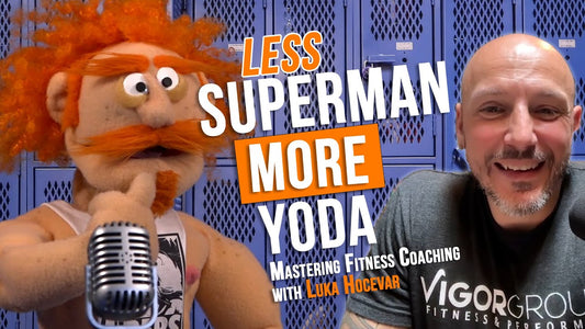 Less Superman, More Yoda: Mastering Fitness Coaching with Luka Hocevar